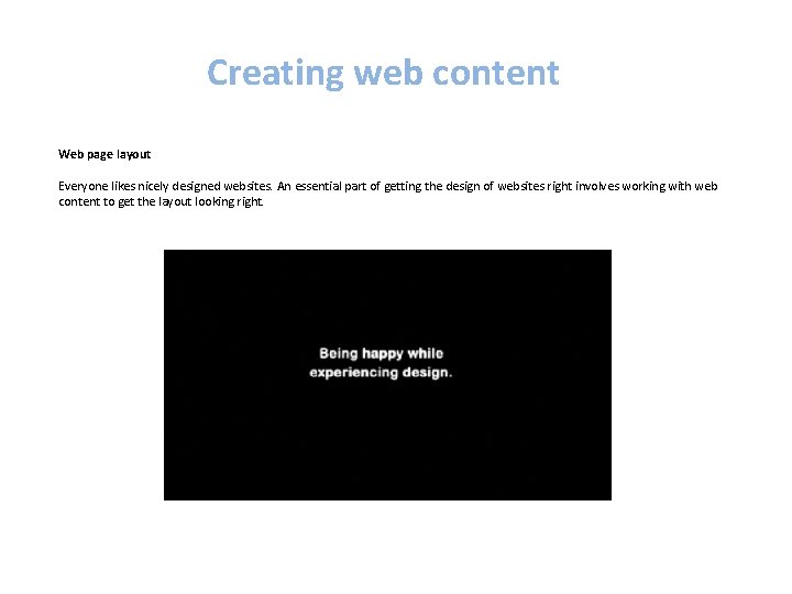 Creating web content Web page layout Everyone likes nicely designed websites. An essential part