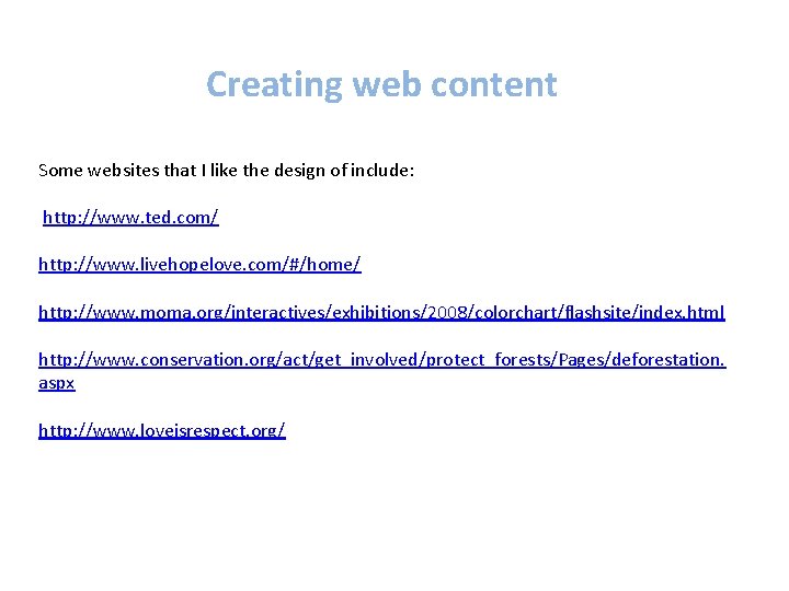 Creating web content Some websites that I like the design of include: http: //www.