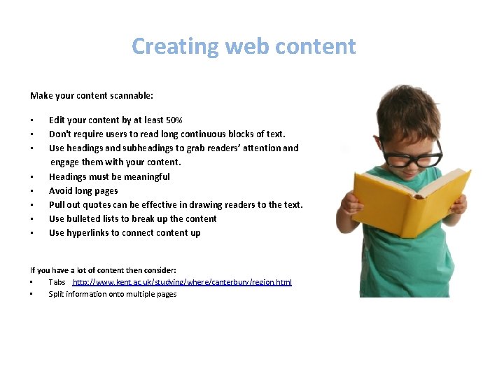 Creating web content Make your content scannable: • • Edit your content by at