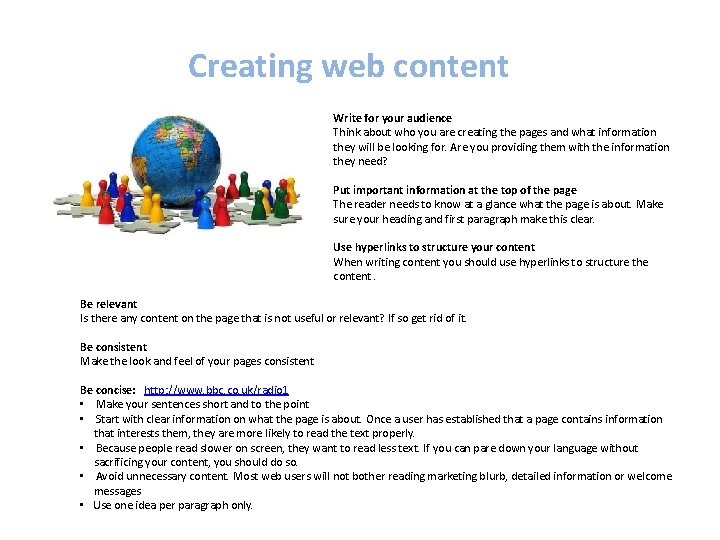 Creating web content Write for your audience Think about who you are creating the