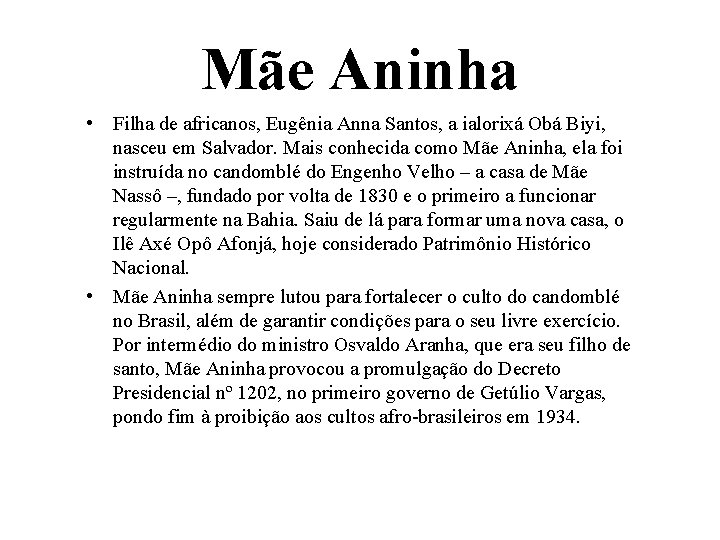 Mãe Aninha • Filha de africanos, Eugênia Anna Santos, a ialorixá Obá Biyi, nasceu