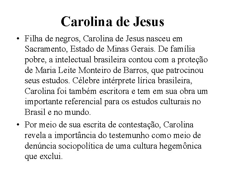 Carolina de Jesus • Filha de negros, Carolina de Jesus nasceu em Sacramento, Estado