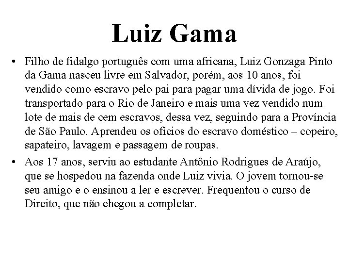 Luiz Gama • Filho de fidalgo português com uma africana, Luiz Gonzaga Pinto da
