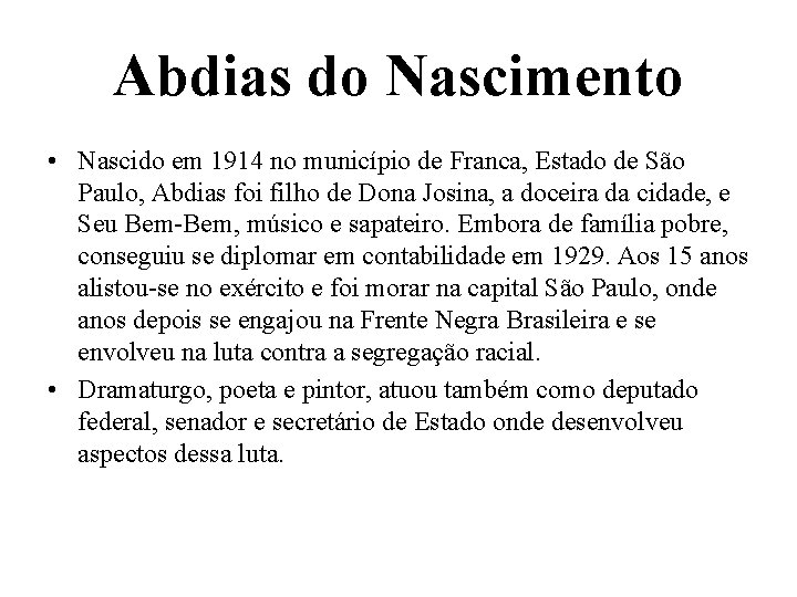 Abdias do Nascimento • Nascido em 1914 no município de Franca, Estado de São