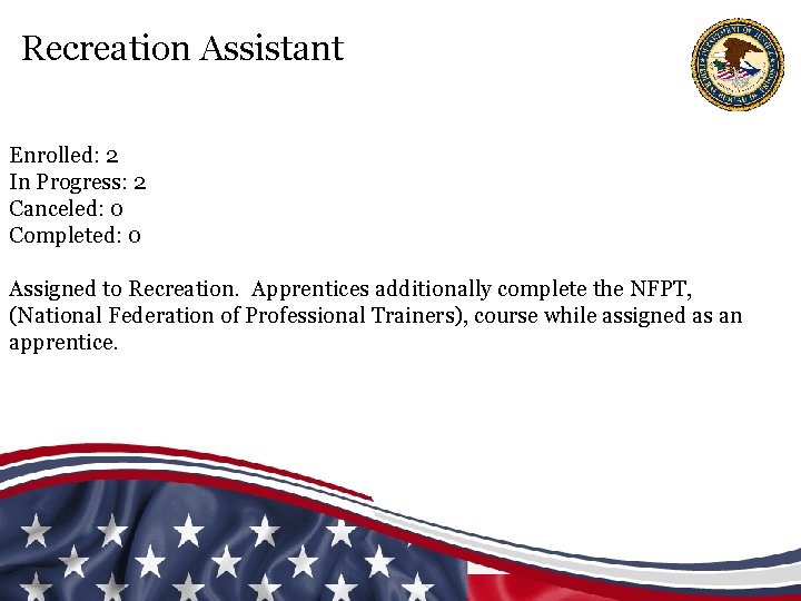 Recreation Assistant Enrolled: 2 In Progress: 2 Canceled: 0 Completed: 0 Assigned to Recreation.