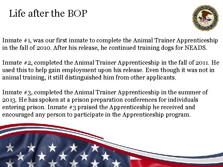 Life after the BOP Inmate #1, was our first inmate to complete the Animal