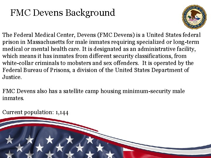 FMC Devens Background The Federal Medical Center, Devens (FMC Devens) is a United States
