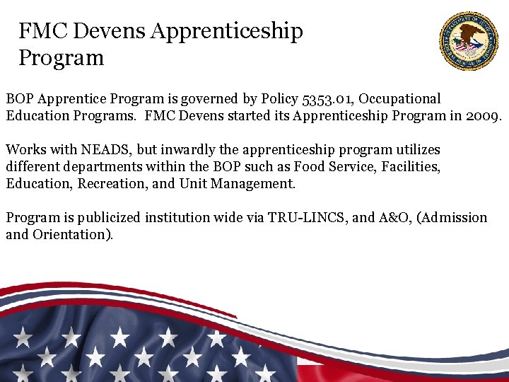 FMC Devens Apprenticeship Program BOP Apprentice Program is governed by Policy 5353. 01, Occupational