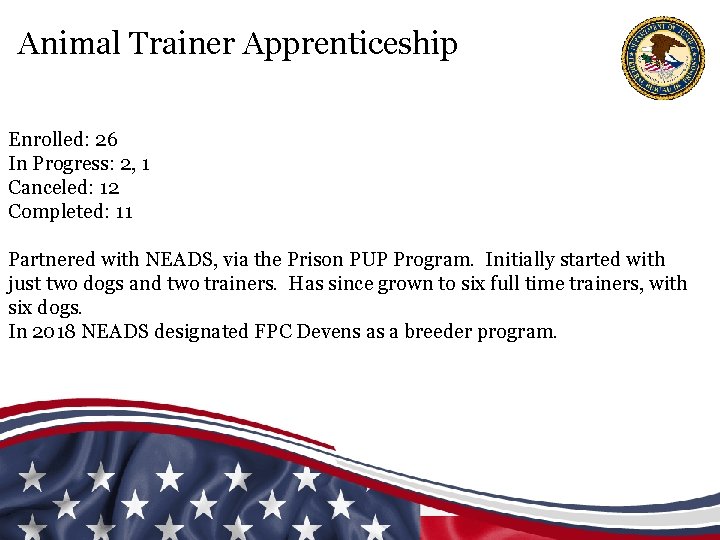 Animal Trainer Apprenticeship Enrolled: 26 In Progress: 2, 1 Canceled: 12 Completed: 11 Partnered