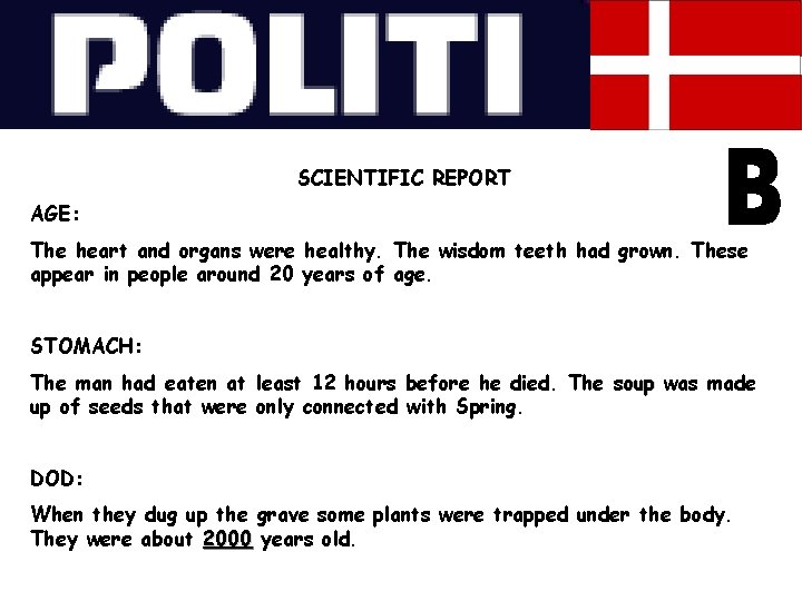 SCIENTIFIC REPORT AGE: The heart and organs were healthy. The wisdom teeth had grown.