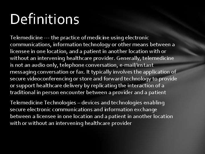 Definitions Telemedicine --- the practice of medicine using electronic communications, information technology or other