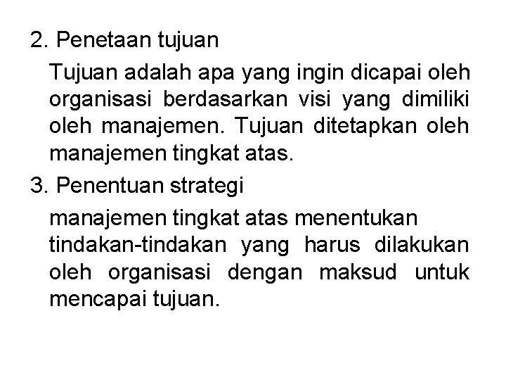 2. Penetaan tujuan Tujuan adalah apa yang ingin dicapai oleh organisasi berdasarkan visi yang