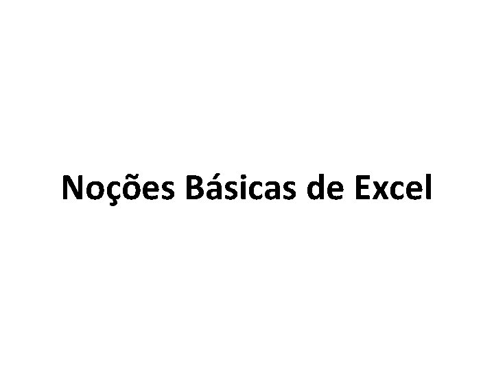 Noções Básicas de Excel 