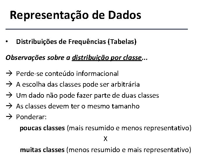 Representação de Dados • Distribuições de Frequências (Tabelas) Observações sobre a distribuição por classe.