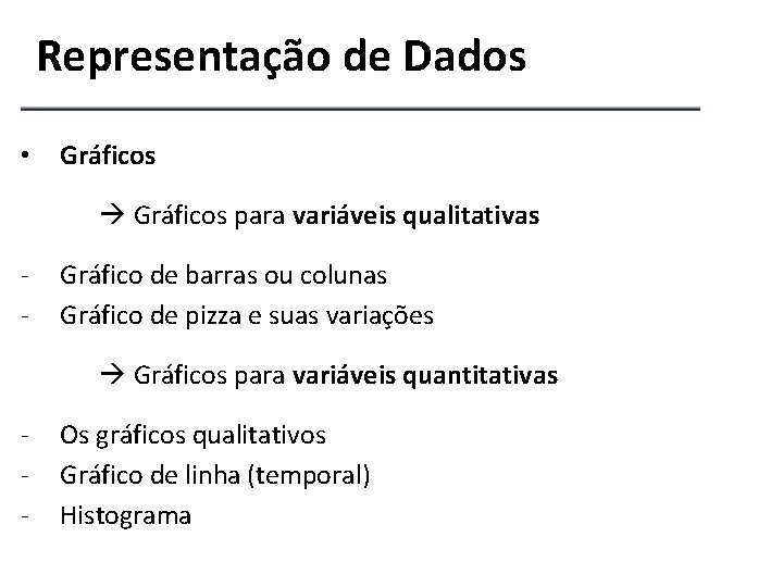 Representação de Dados • Gráficos para variáveis qualitativas - Gráfico de barras ou colunas