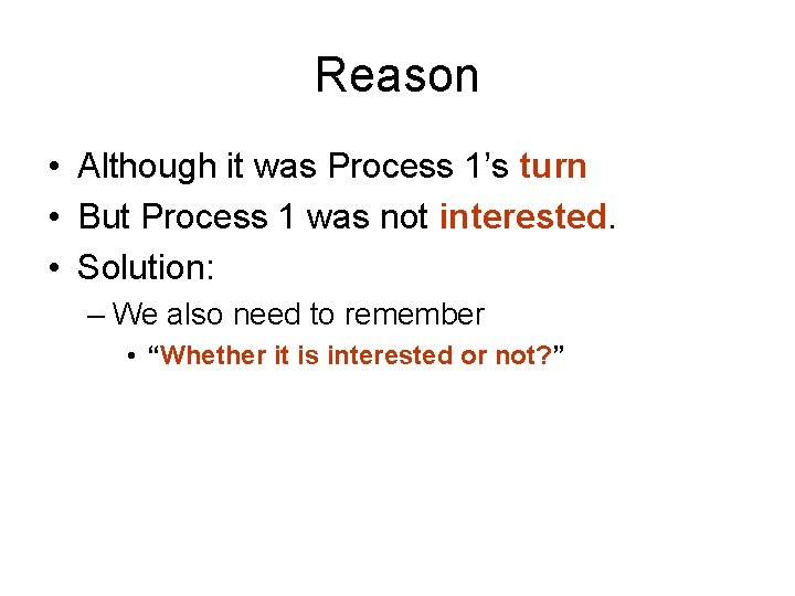 Reason • Although it was Process 1’s turn • But Process 1 was not