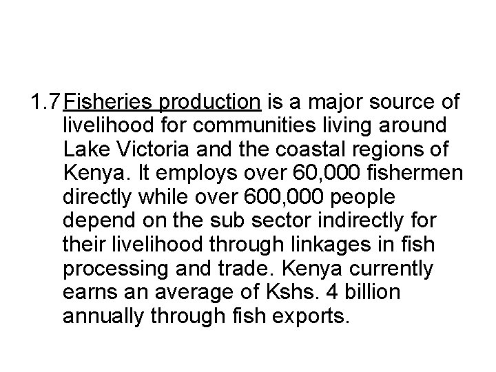 1. 7 Fisheries production is a major source of livelihood for communities living around