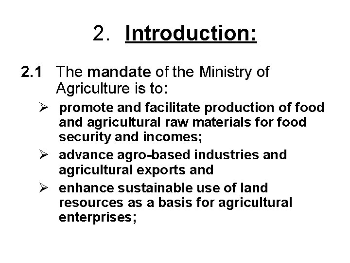 2. Introduction: 2. 1 The mandate of the Ministry of Agriculture is to: Ø