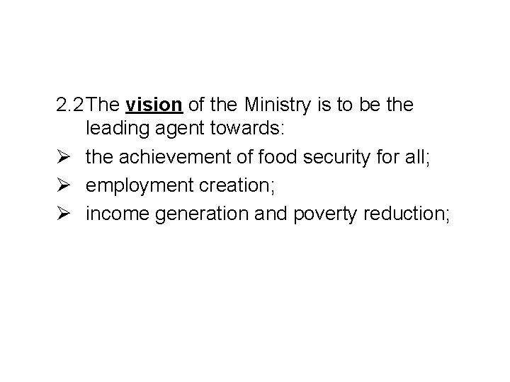 2. 2 The vision of the Ministry is to be the leading agent towards: