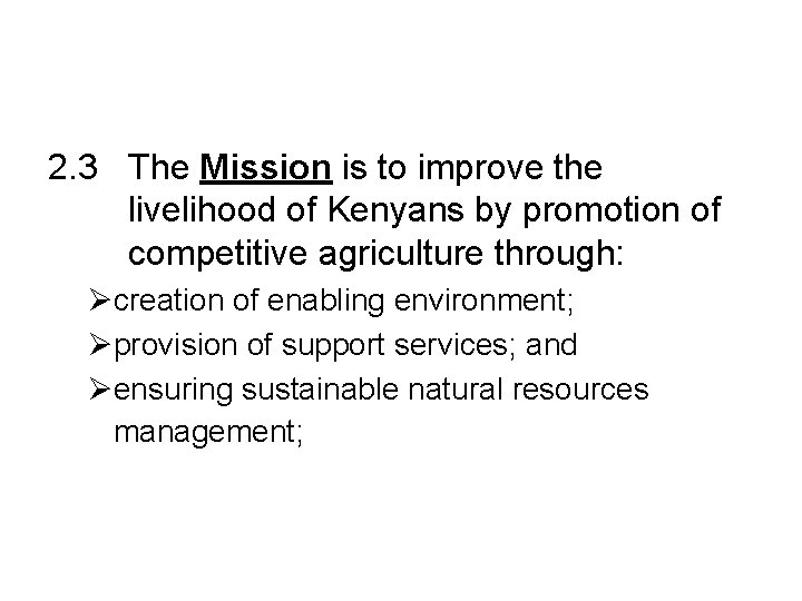 2. 3 The Mission is to improve the livelihood of Kenyans by promotion of