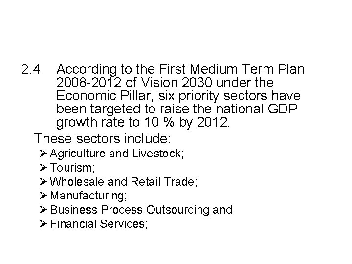 2. 4 According to the First Medium Term Plan 2008 -2012 of Vision 2030