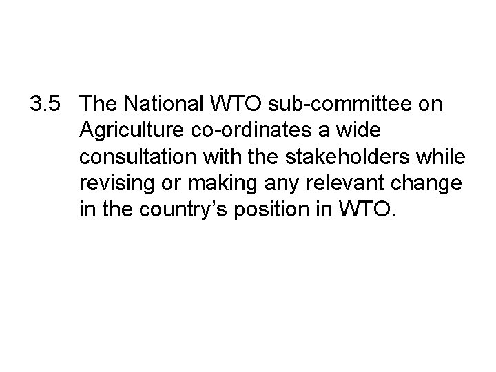 3. 5 The National WTO sub-committee on Agriculture co-ordinates a wide consultation with the
