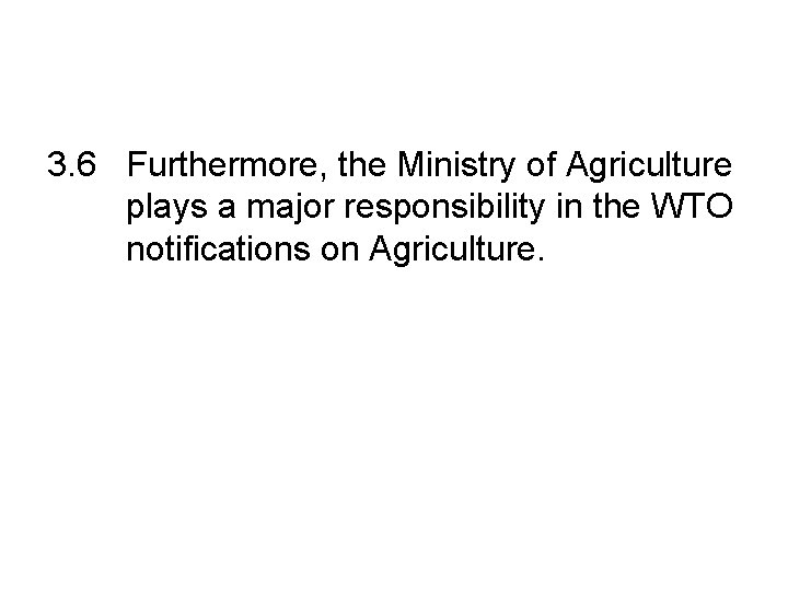 3. 6 Furthermore, the Ministry of Agriculture plays a major responsibility in the WTO