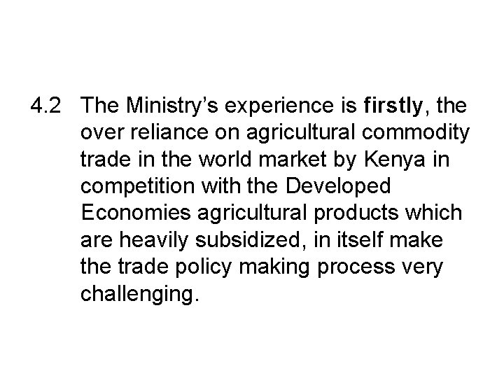 4. 2 The Ministry’s experience is firstly, the over reliance on agricultural commodity trade