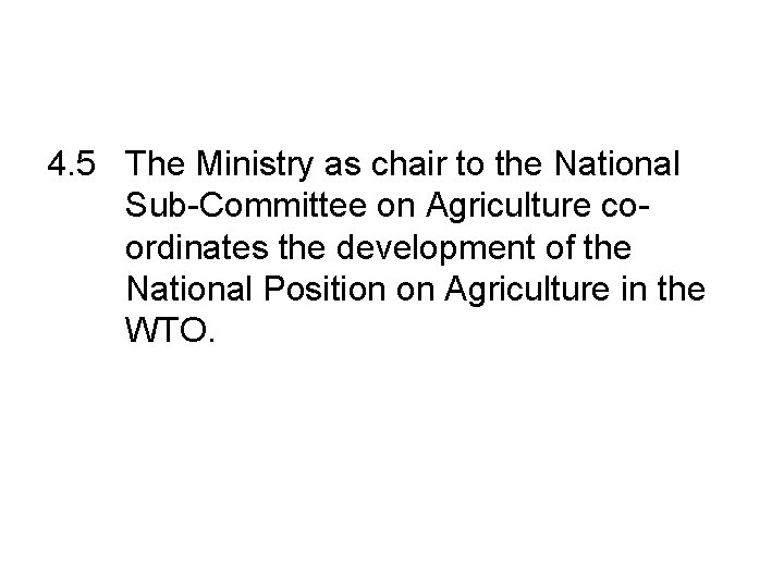 4. 5 The Ministry as chair to the National Sub-Committee on Agriculture coordinates the