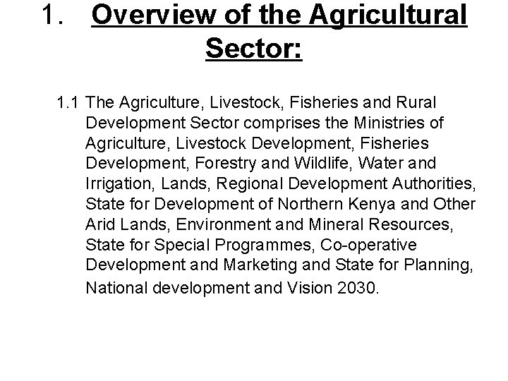 1. Overview of the Agricultural Sector: 1. 1 The Agriculture, Livestock, Fisheries and Rural