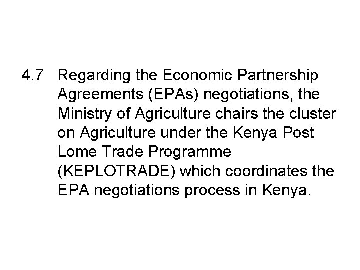 4. 7 Regarding the Economic Partnership Agreements (EPAs) negotiations, the Ministry of Agriculture chairs