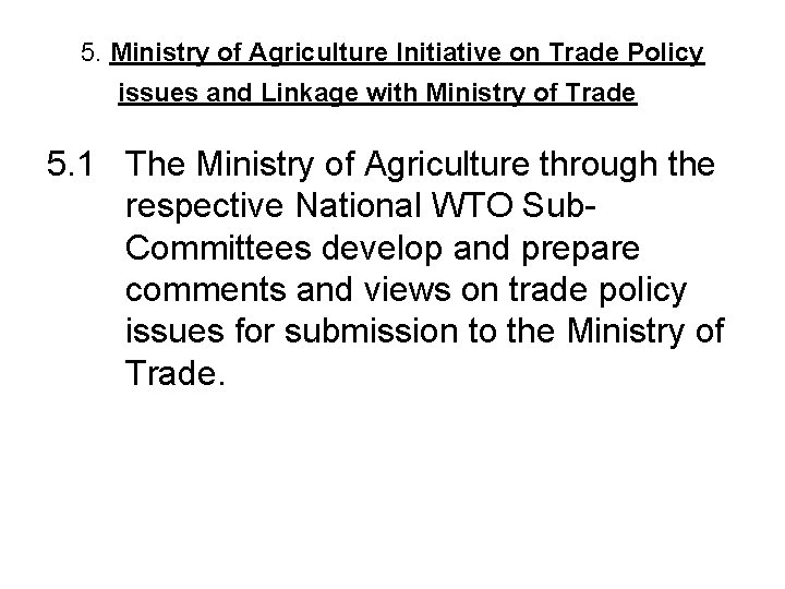 5. Ministry of Agriculture Initiative on Trade Policy issues and Linkage with Ministry of