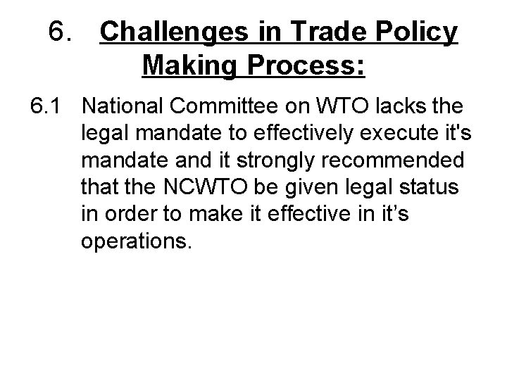 6. Challenges in Trade Policy Making Process: 6. 1 National Committee on WTO lacks