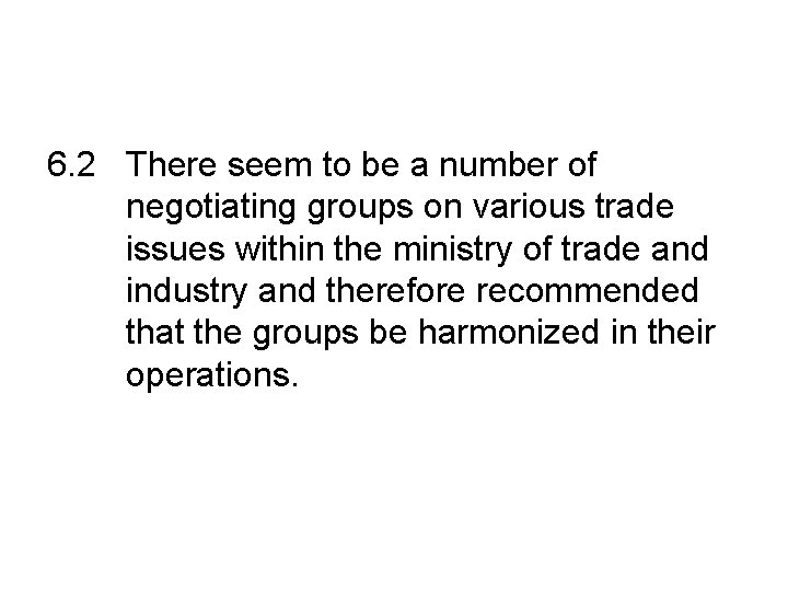 6. 2 There seem to be a number of negotiating groups on various trade