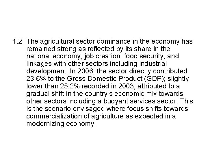 1. 2 The agricultural sector dominance in the economy has remained strong as reflected