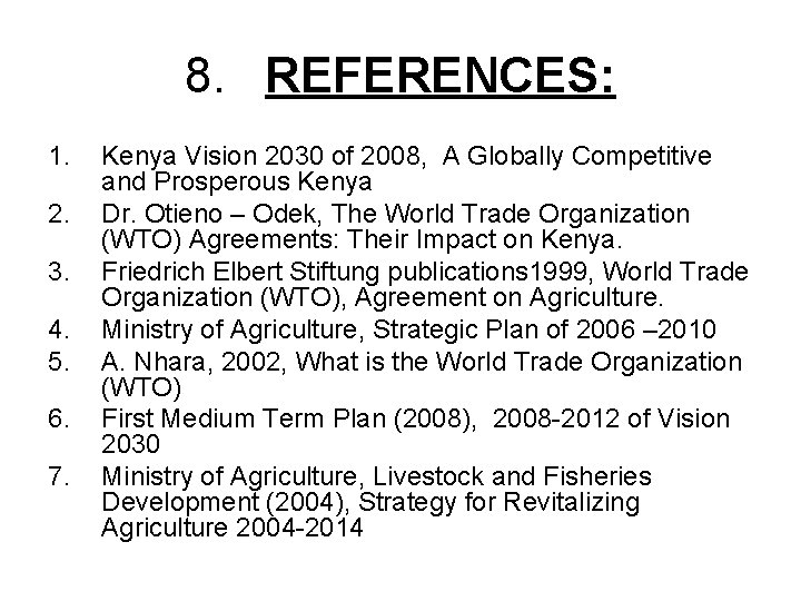 8. REFERENCES: 1. 2. 3. 4. 5. 6. 7. Kenya Vision 2030 of 2008,