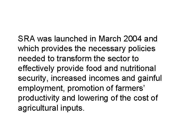SRA was launched in March 2004 and which provides the necessary policies needed to