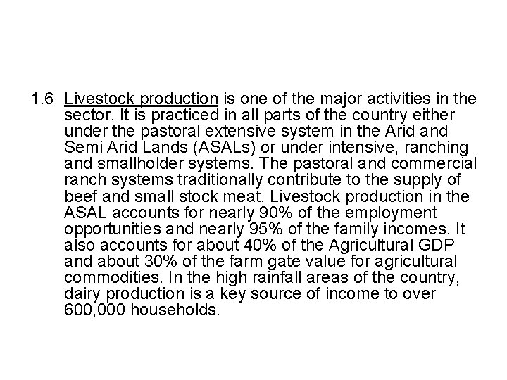 1. 6 Livestock production is one of the major activities in the sector. It