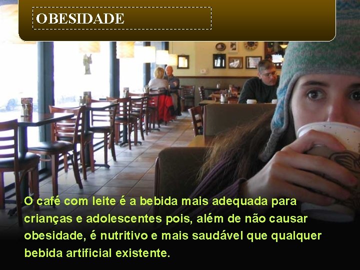 OBESIDADE O café com leite é a bebida mais adequada para crianças e adolescentes