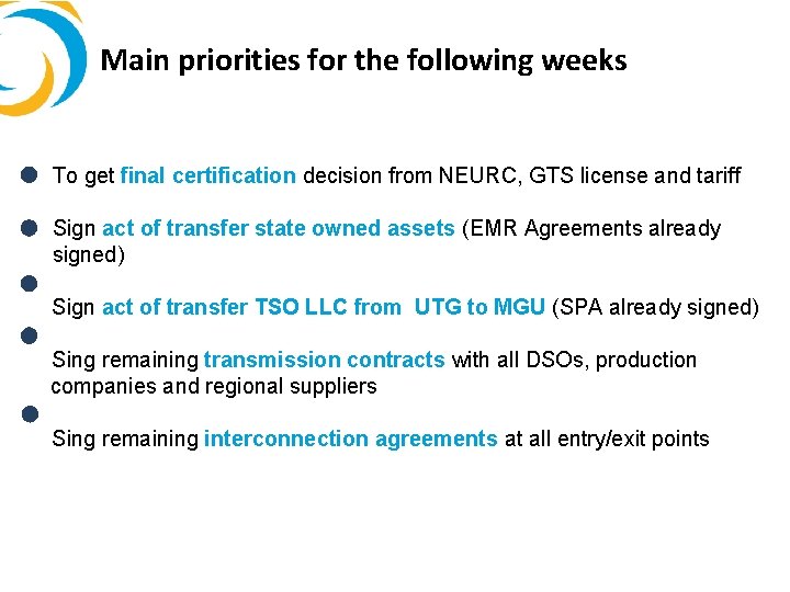 Main priorities for the following weeks • To get final certification decision from NEURC,