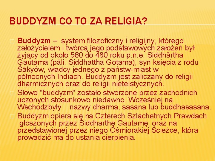 BUDDYZM CO TO ZA RELIGIA? � � � Buddyzm – system filozoficzny i religijny,