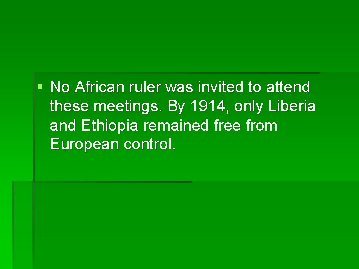 § No African ruler was invited to attend these meetings. By 1914, only Liberia
