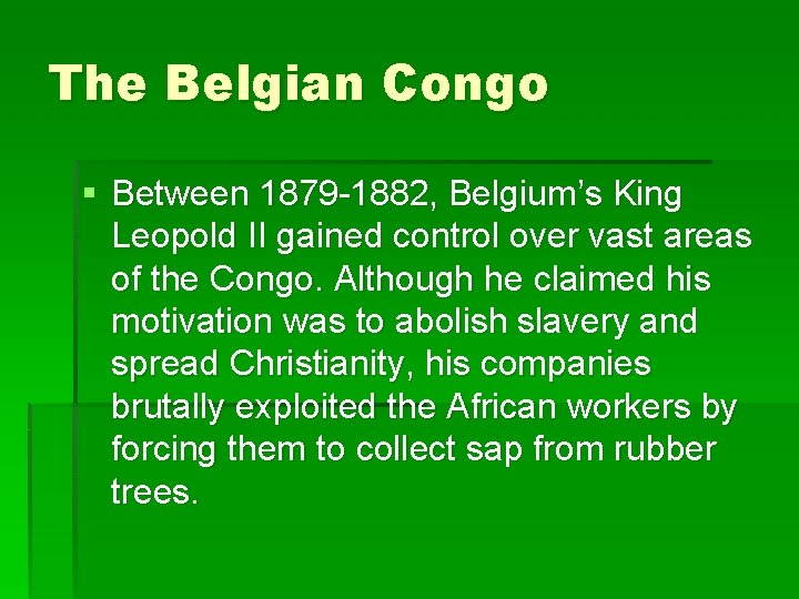 The Belgian Congo § Between 1879 -1882, Belgium’s King Leopold II gained control over