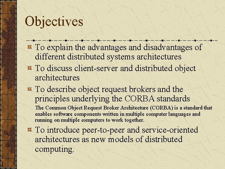 Objectives To explain the advantages and disadvantages of different distributed systems architectures To discuss
