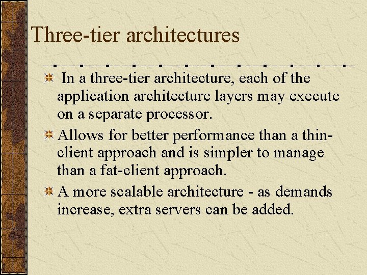 Three-tier architectures In a three-tier architecture, each of the application architecture layers may execute