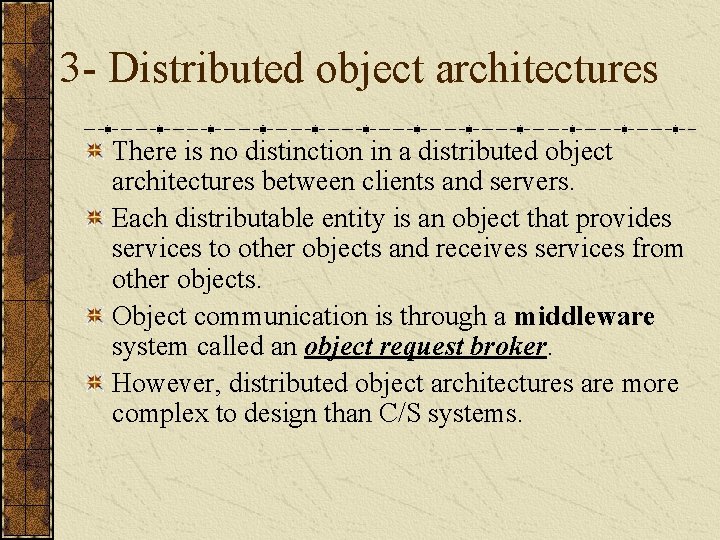 3 - Distributed object architectures There is no distinction in a distributed object architectures