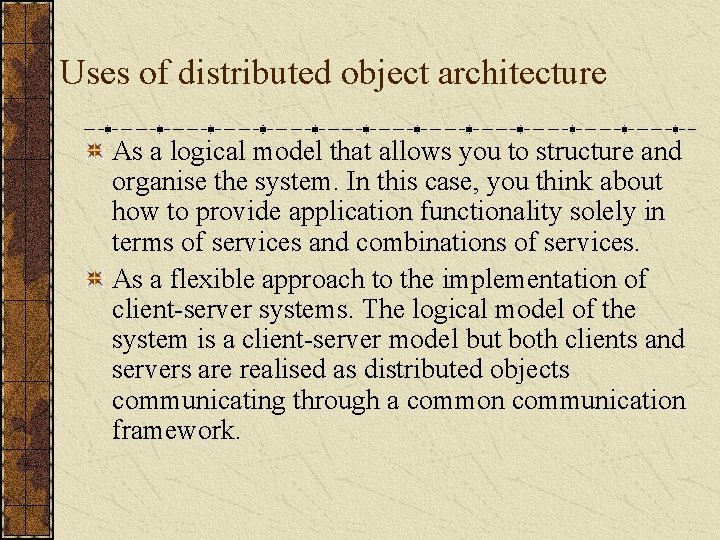 Uses of distributed object architecture As a logical model that allows you to structure