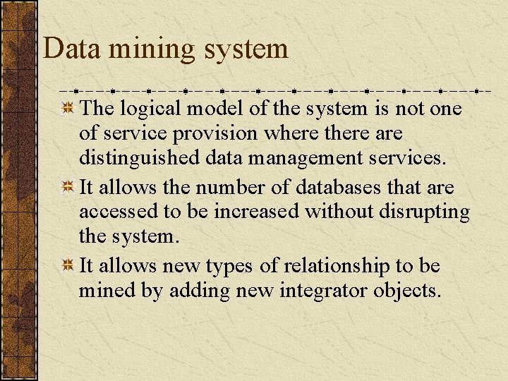 Data mining system The logical model of the system is not one of service