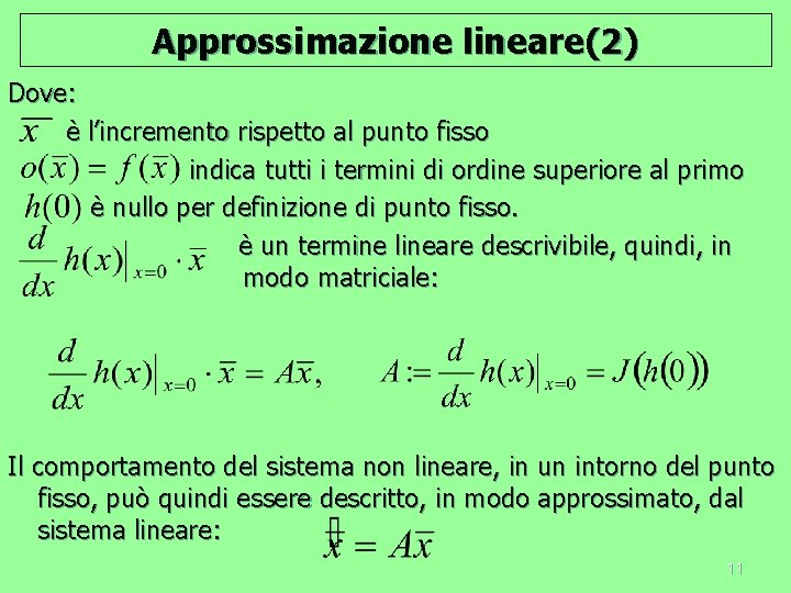 Approssimazione lineare(2) Dove: è l’incremento rispetto al punto fisso indica tutti i termini di