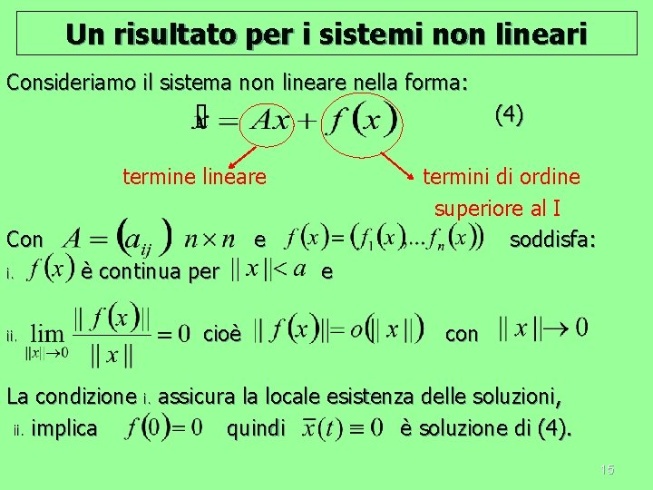 Un risultato per i sistemi non lineari Consideriamo il sistema non lineare nella forma: